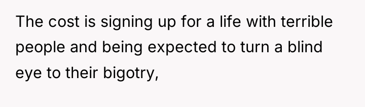The cost is signing up for a life with terrible...