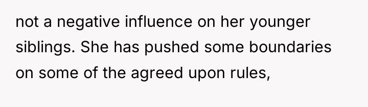 not a negative influence on her younger siblings. She has...