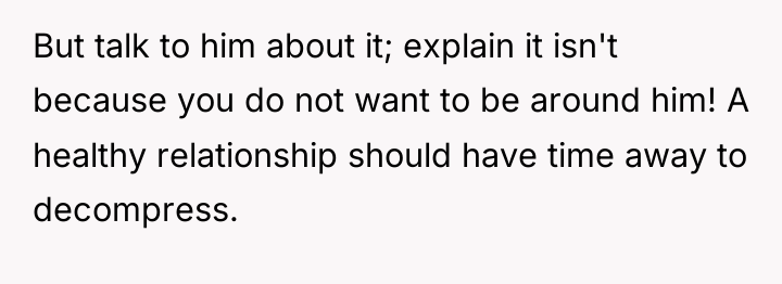 But talk to him about it; explain it isn't because...