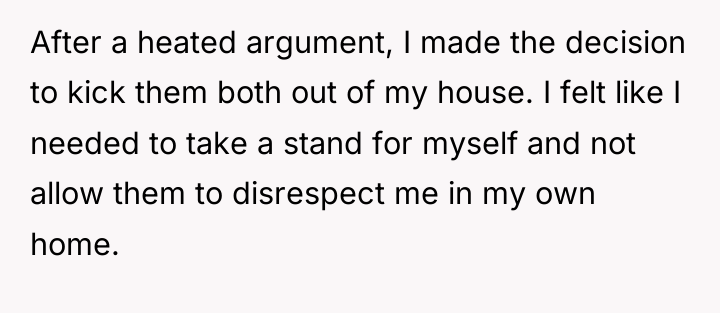 After a heated argument, I made the decision to kick...