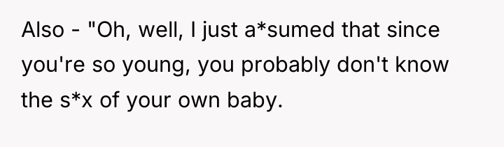 Also - "Oh, well, I just a*sumed that since you're...