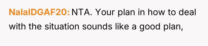 NalaIDGAF20 NTA. Your plan in how to deal with the...