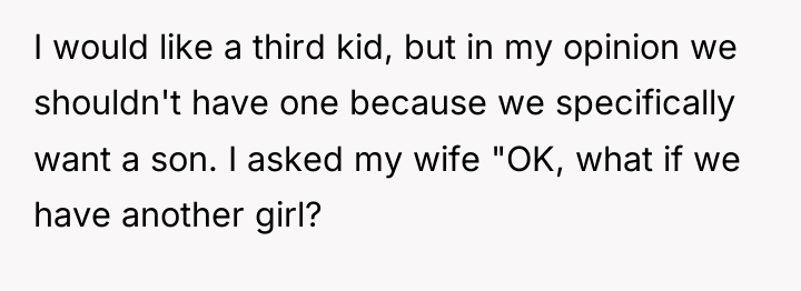 I would like a third kid, but in my opinion...