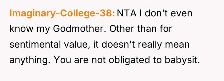Imaginary-College-38 NTA I don't even know my Godmother. Other than...