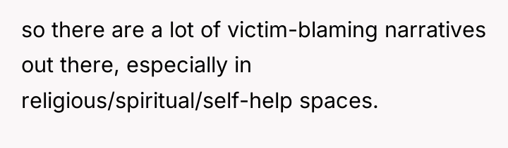 so there are a lot of victim-blaming narratives out there,...