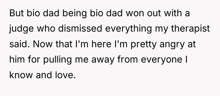 But bio dad being bio dad won out with a...