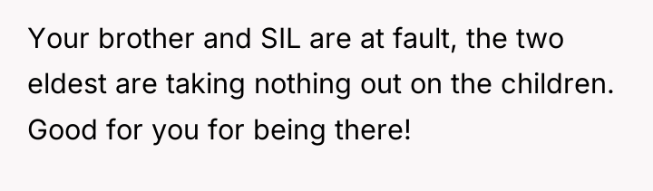 Your brother and SIL are at fault, the two eldest...