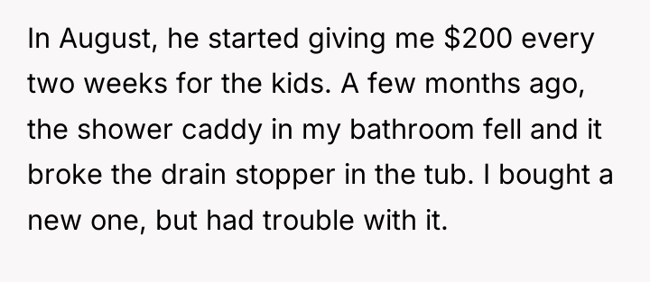 In August, he started giving me $200 every two weeks...