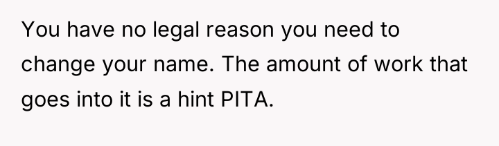 You have no legal reason you need to change your...