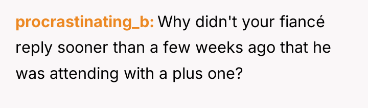 procrastinating_b Why didn't your fiancé reply sooner than a few...