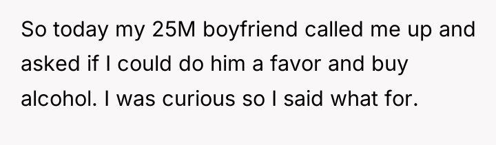 So today my 25M boyfriend called me up and asked...