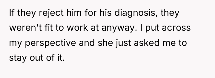 If they reject him for his diagnosis, they weren't fit...
