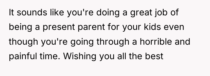 It sounds like you're doing a great job of being...