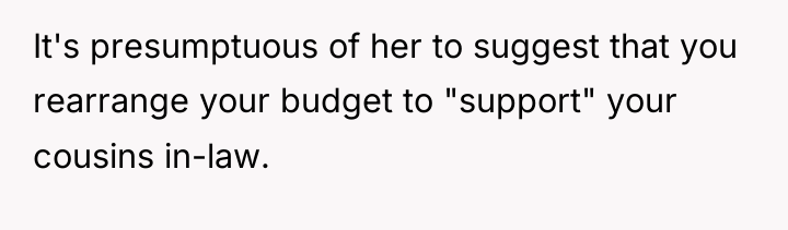 It's presumptuous of her to suggest that you rearrange your...