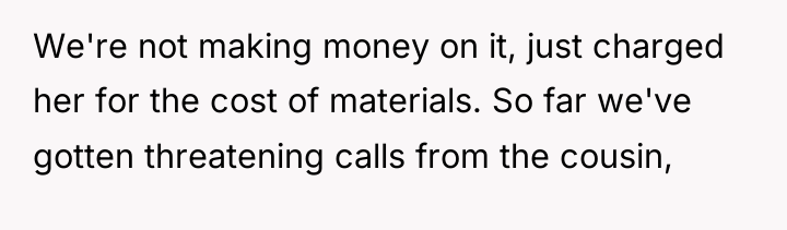 We're not making money on it, just charged her for...