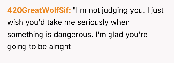 420GreatWolfSif "I'm not judging you. I just wish you'd take...