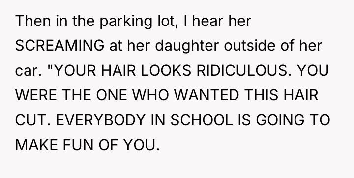 Then in the parking lot, I hear her SCREAMING at...