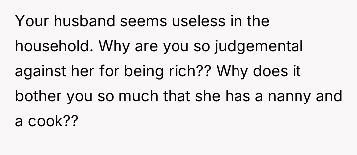 Your husband seems useless in the household. Why are you...