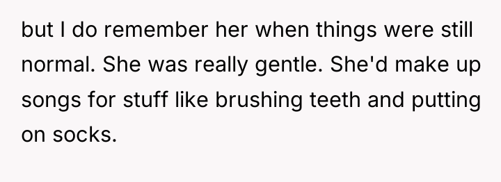 but I do remember her when things were still normal....
