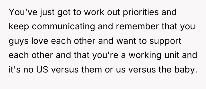 You've just got to work out priorities and keep communicating...