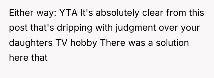 Either way: YTA It's absolutely clear from this post that's...
