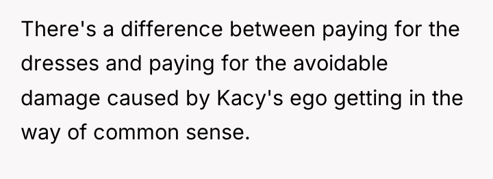 There's a difference between paying for the dresses and paying...