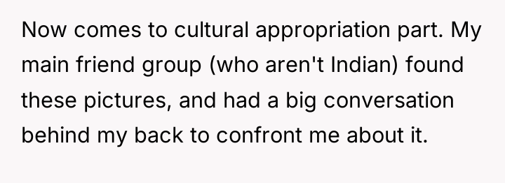 Now comes to cultural appropriation part. My main friend group...