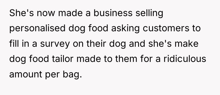 She's now made a business selling personalised dog food asking...