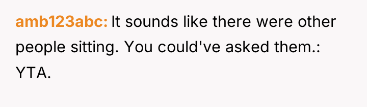 amb123abc It sounds like there were other people sitting. You...