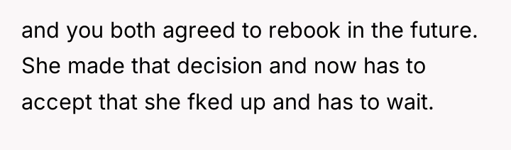 and you both agreed to rebook in the future. She...