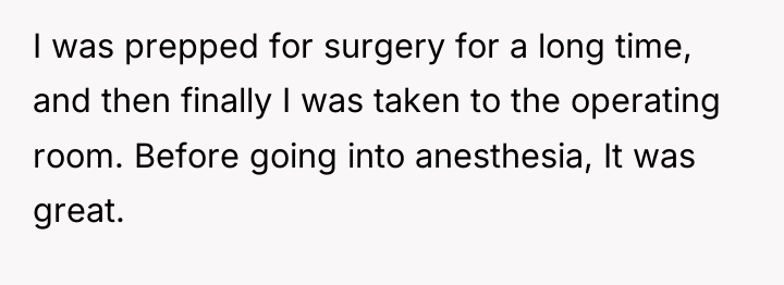 I was prepped for surgery for a long time, and...