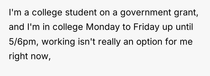 I'm a college student on a government grant, and I'm...