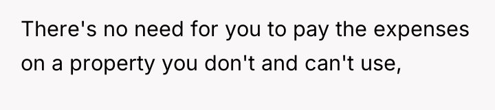 There's no need for you to pay the expenses on...
