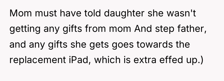 Mom must have told daughter she wasn't getting any gifts...
