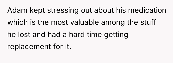 Adam kept stressing out about his medication which is the...