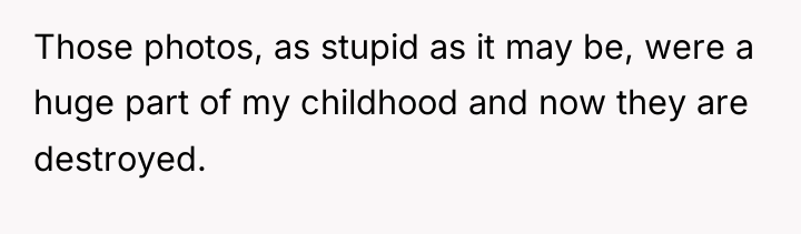 Those photos, as stupid as it may be, were a...