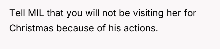Tell MIL that you will not be visiting her for...