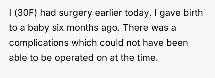 I (30F) had surgery earlier today. I gave birth to...