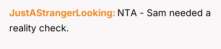 JustAStrangerLooking NTA - Sam needed a reality check.