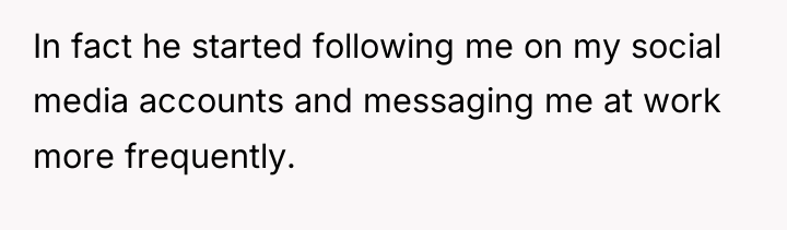 In fact he started following me on my social media...