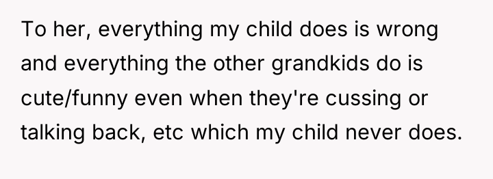 To her, everything my child does is wrong and everything...