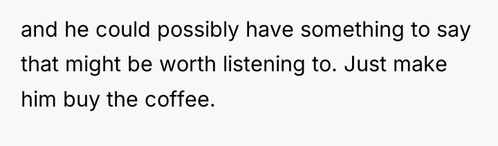 and he could possibly have something to say that might...