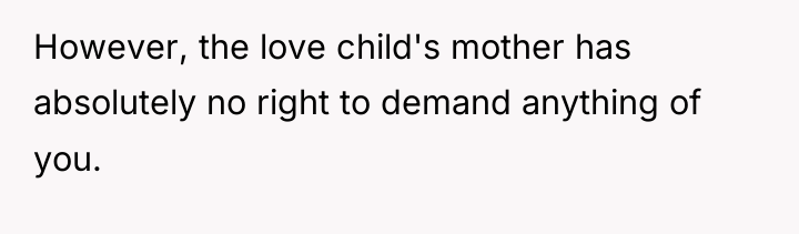 However, the love child's mother has absolutely no right to...