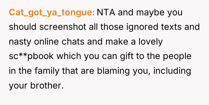 Cat_got_ya_tongue NTA and maybe you should screenshot all those ignored...