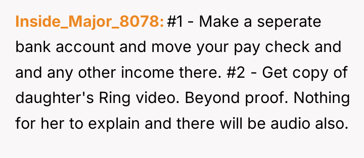 Inside_Major_8078 #1 - Make a seperate bank account and move...