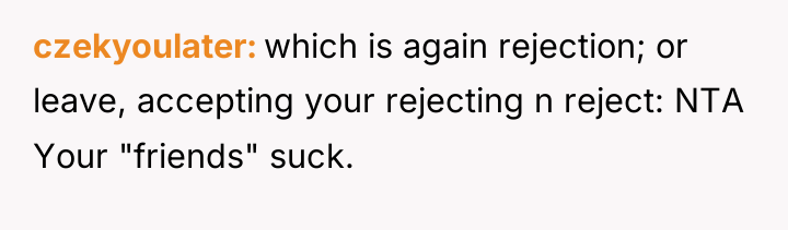 czekyoulater which is again rejection; or leave, accepting your rejecting...