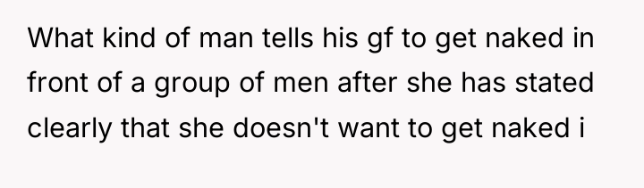 What kind of man tells his gf to get naked...