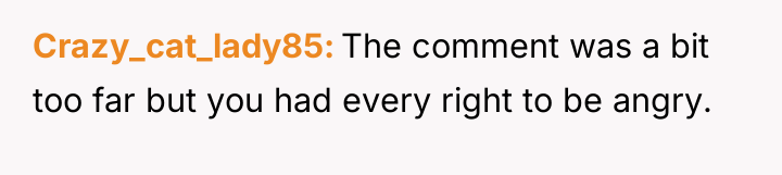 Crazy_cat_lady85 The comment was a bit too far but you...