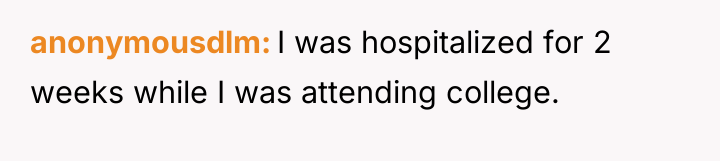 anonymousdlm I was hospitalized for 2 weeks while I was...