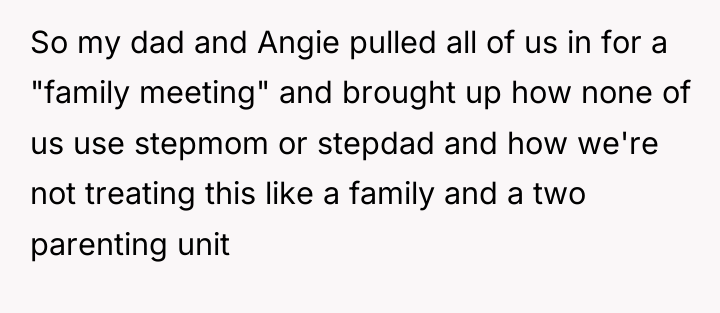 So my dad and Angie pulled all of us in...